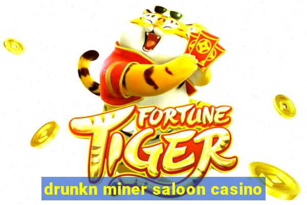 drunkn miner saloon casino