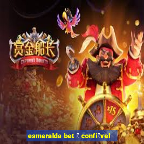 esmeralda bet 茅 confi谩vel