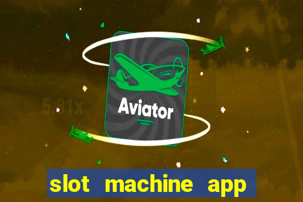 slot machine app with real money