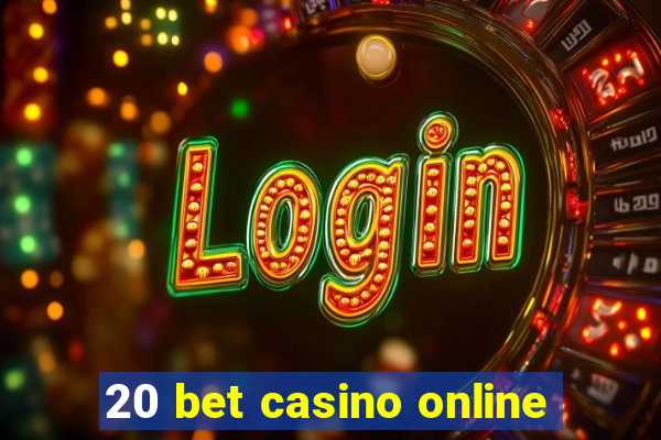 20 bet casino online