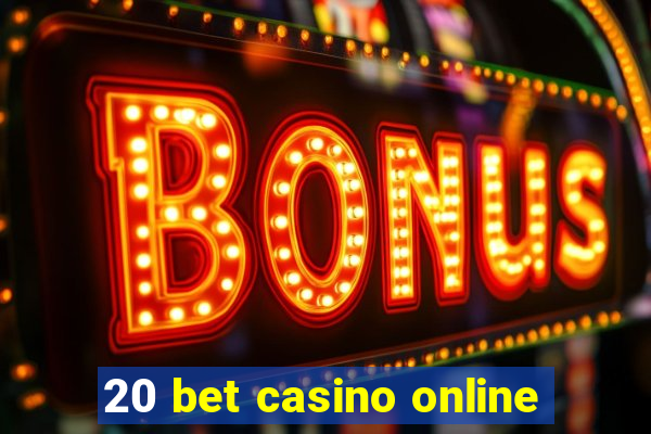 20 bet casino online