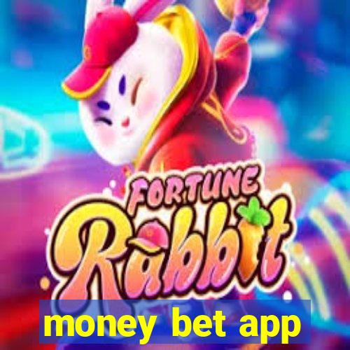 money bet app