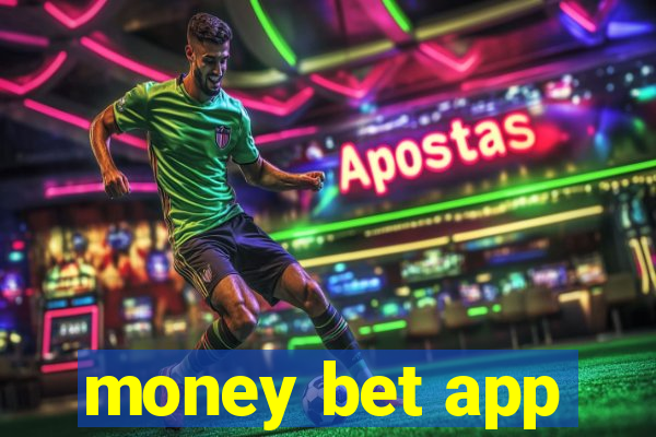 money bet app