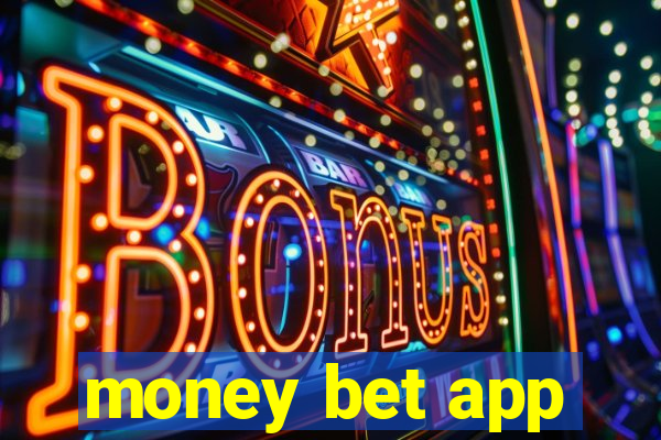 money bet app