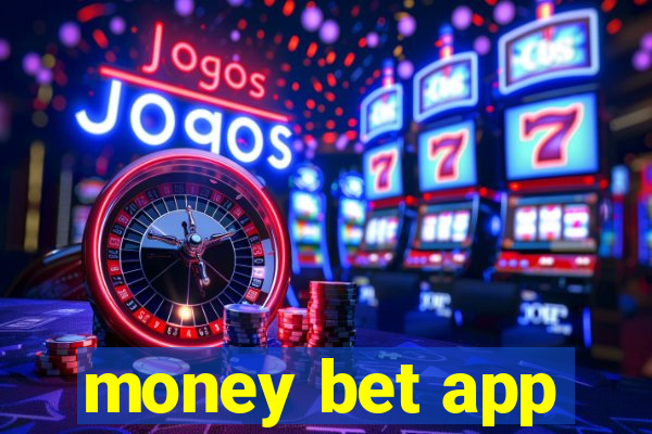 money bet app