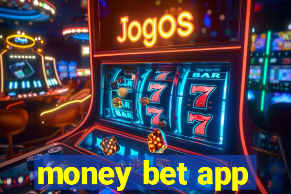 money bet app