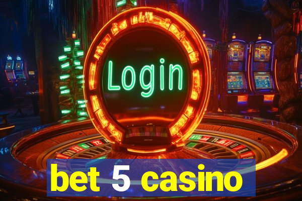 bet 5 casino