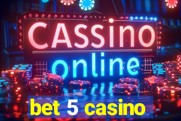 bet 5 casino