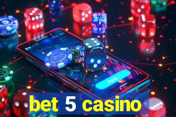 bet 5 casino