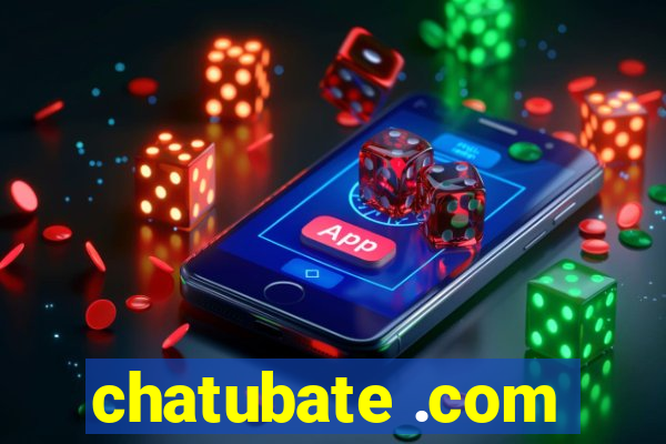 chatubate .com