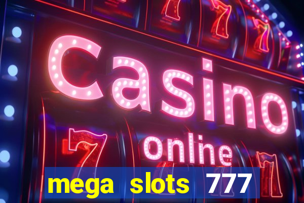 mega slots 777 casino online