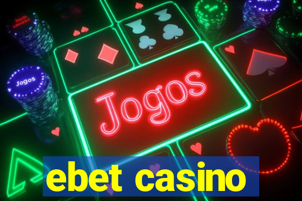 ebet casino