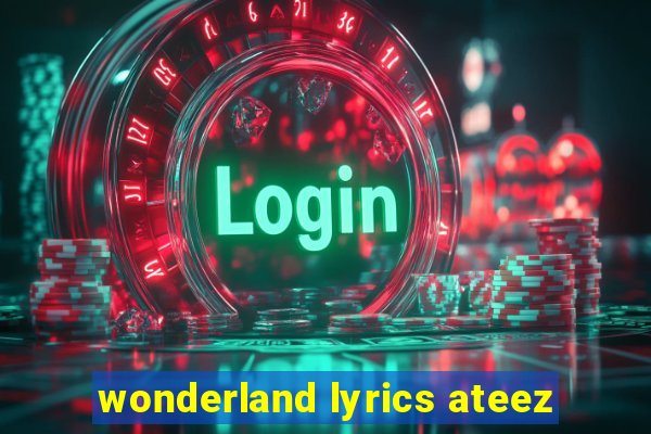 wonderland lyrics ateez