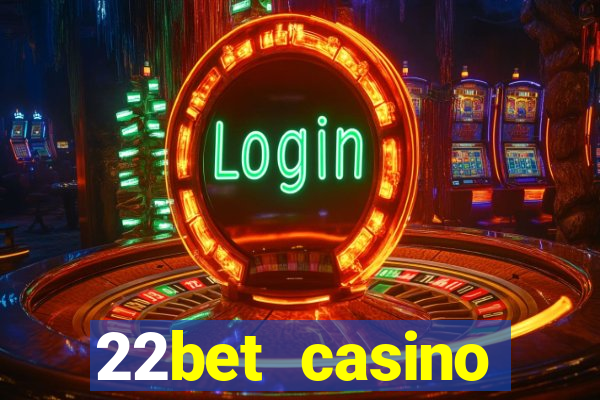 22bet casino minimum deposit