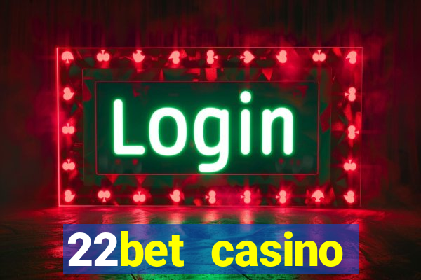 22bet casino minimum deposit