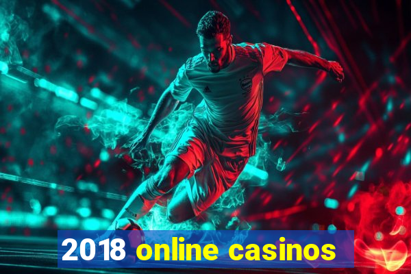 2018 online casinos