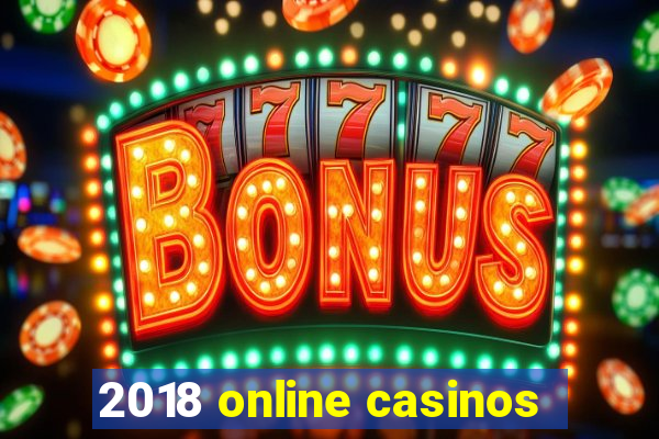 2018 online casinos