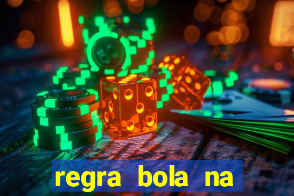 regra bola na trave betano