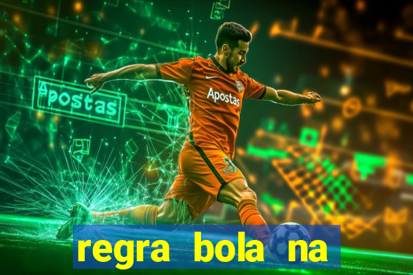 regra bola na trave betano