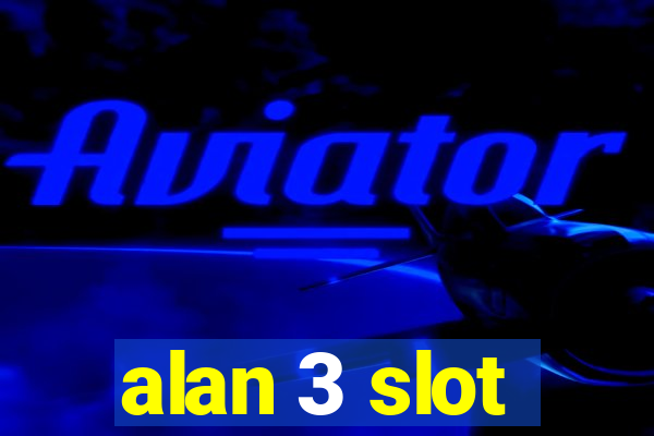 alan 3 slot