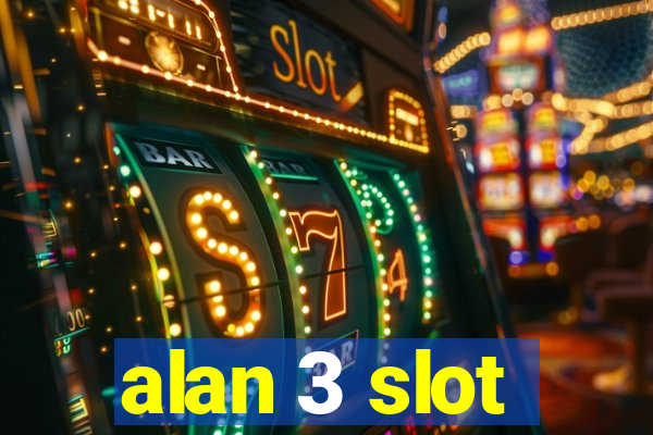 alan 3 slot