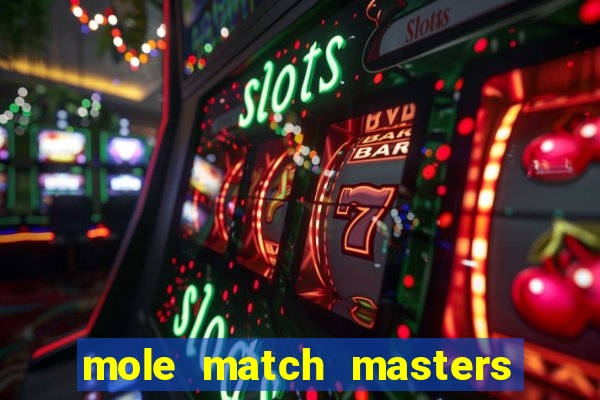 mole match masters ganha dinheiro