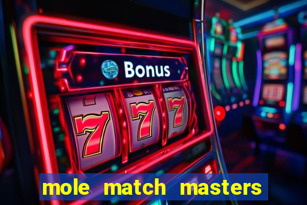 mole match masters ganha dinheiro