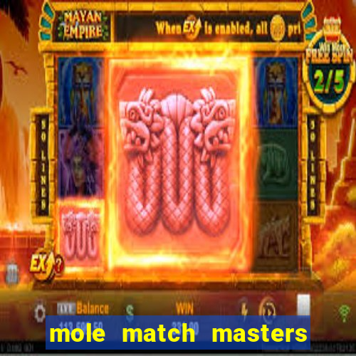 mole match masters ganha dinheiro