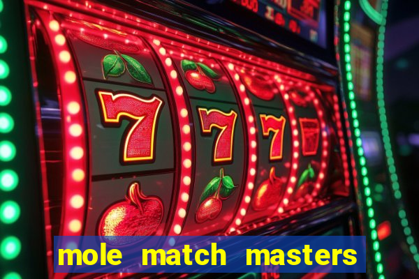 mole match masters ganha dinheiro