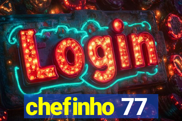 chefinho 77