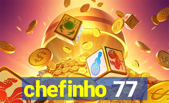 chefinho 77