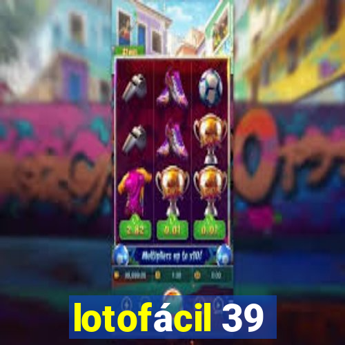 lotofácil 39