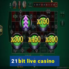 21 bit live casino