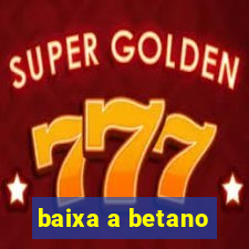 baixa a betano