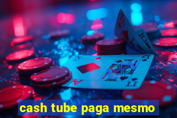 cash tube paga mesmo