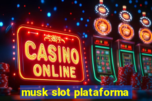 musk slot plataforma