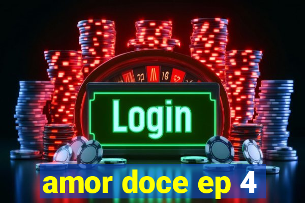 amor doce ep 4