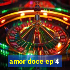 amor doce ep 4