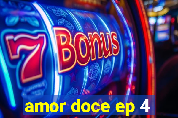 amor doce ep 4