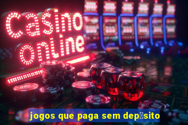 jogos que paga sem dep贸sito