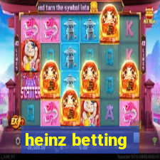 heinz betting