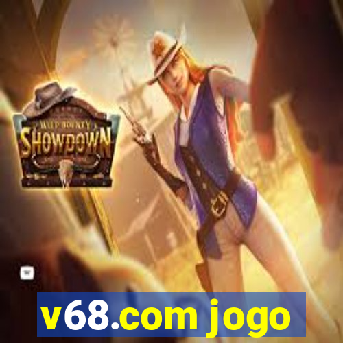 v68.com jogo