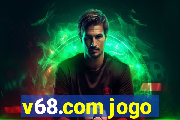 v68.com jogo