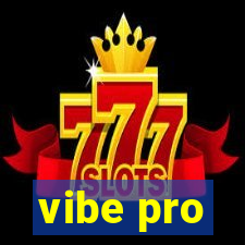 vibe pro