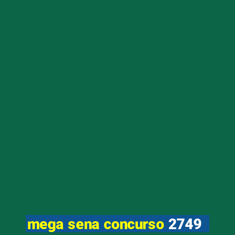 mega sena concurso 2749