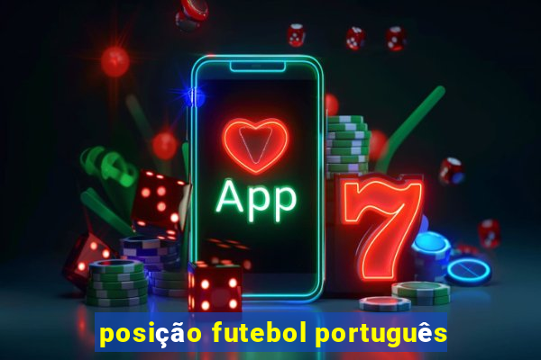 posição futebol português