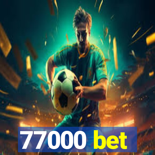 77000 bet