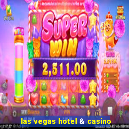 las vegas hotel & casino