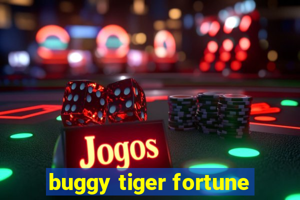 buggy tiger fortune