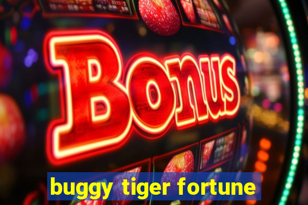 buggy tiger fortune